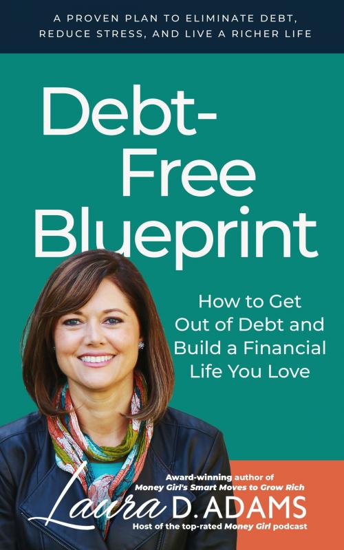 Cover of the book Debt-Free Blueprint by Laura D. Adams, Laura D. Adams