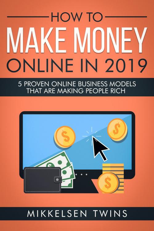Cover of the book How to Make Money Online in 2019 by Mikkelsen Twins, Bro Books