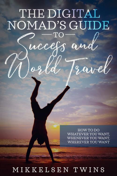 Cover of the book The Digital Nomad’s Guide to Success and World Travel by Mikkelsen Twins, Bro Books