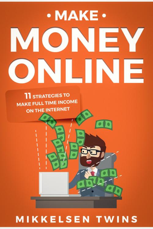 Cover of the book Make Money Online by Mikkelsen Twins, Bro Books