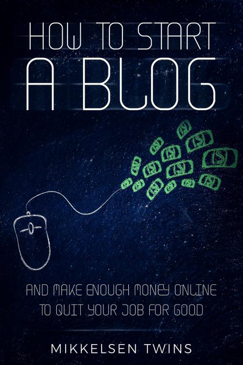 Cover of the book How to Start a Blog by Mikkelsen Twins, Bro Books