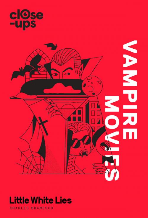 Cover of the book Vampire Movies (Close-Ups, Book 2) by Charles Bramesco, Little White Lies, HarperCollins Publishers