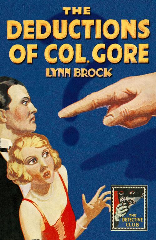 Cover of the book The Deductions of Colonel Gore (Detective Club Crime Classics) by Lynn Brock, HarperCollins Publishers