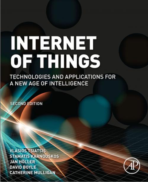 Cover of the book Internet of Things by Vlasios Tsiatsis, Stamatis Karnouskos, Jan Holler, David Boyle, Catherine Mulligan, Elsevier Science