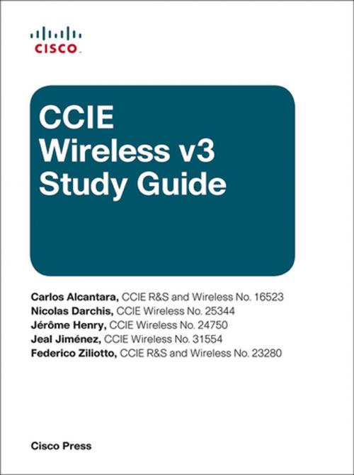 Cover of the book CCIE Wireless v3 Study Guide by Carlos Alcantara, Nicholas Darchis, Jerome Henry, Jeal Jimenez, Federico Ziliotto, Pearson Education