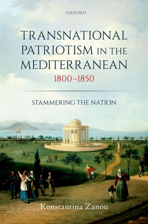 Cover of the book Transnational Patriotism in the Mediterranean, 1800-1850 by Konstantina Zanou, OUP Oxford