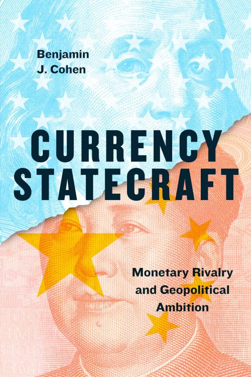 Cover of the book Currency Statecraft by Benjamin J. Cohen, University of Chicago Press