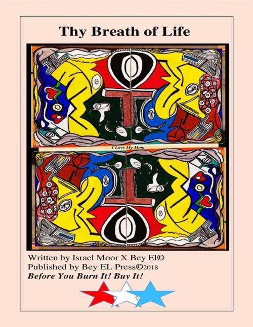 Cover of the book Thy Breath of Life by Israel Moor X Bey El, Lulu.com