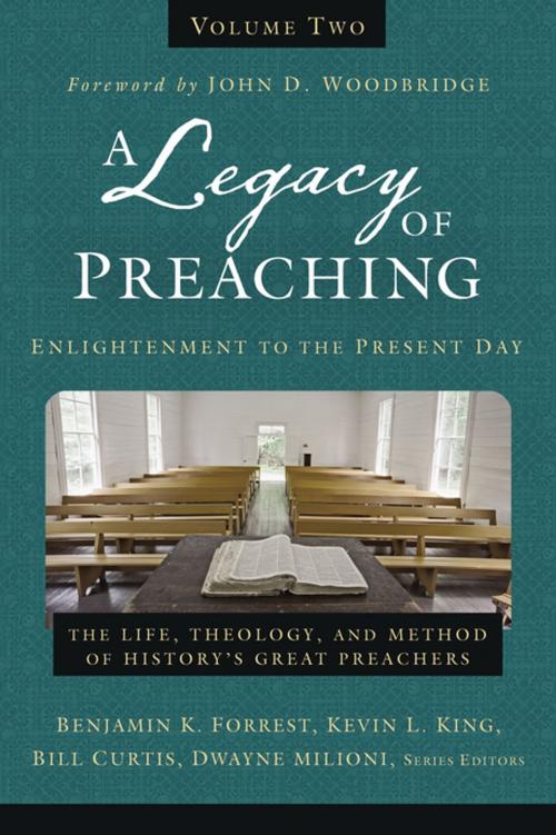 Cover of the book A Legacy of Preaching, Volume Two---Enlightenment to the Present Day by Benjamin K. Forrest, Kevin King Sr., William J. Curtis, Dwayne Milioni, Zondervan, Zondervan Academic