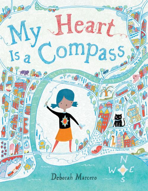 Cover of the book My Heart Is a Compass by Deborah Marcero, Little, Brown Books for Young Readers
