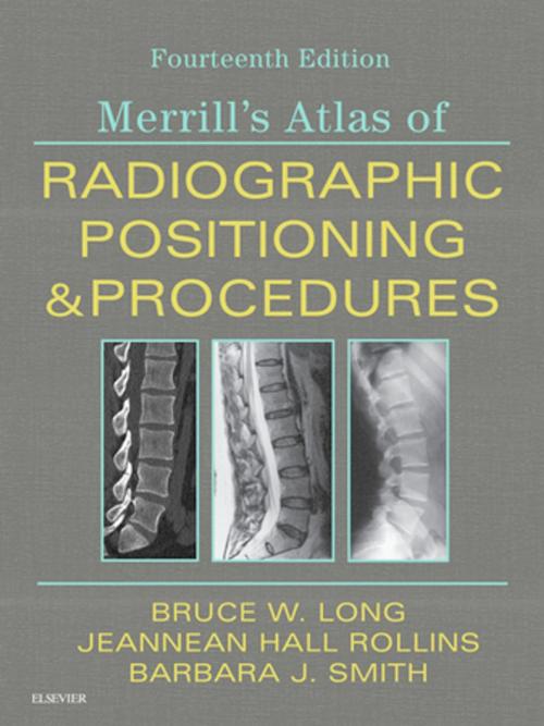 Cover of the book Merrill's Atlas of Radiographic Positioning and Procedures E-Book by Bruce W. Long, MS, RT(R)(CV), FASRT, Jeannean Hall Rollins, MRC, BSRT(R)(CV), Barbara J. Smith, MS, RT(R)(QM), FASRT, FAEIRS, Elsevier Health Sciences