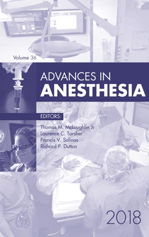 Cover of the book Advances in Anesthesia, E-Book 2018 by Thomas M. McLoughlin, MD, Laurence Torsher, MD, BScEE, Richard Dutton, Francis Salina, Elsevier Health Sciences