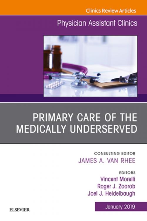 Cover of the book Primary Care of the Medically Underserved, An Issue of Physician Assistant Clinics, Ebook by Vincent Morelli, MD, Roger Zoorob, MD, MPH, FAAFP, Joel J. Heidelbaugh, MD, FAAFP, FACG, Elsevier Health Sciences