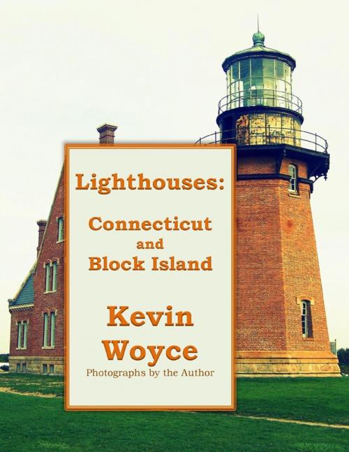 Cover of the book Lighthouses: Connecticut and Block Island by Kevin Woyce, Lulu.com