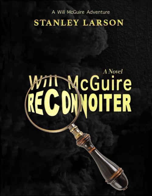 Cover of the book Will Mcguire Reconnoiter by Stanley Larson, Lulu.com