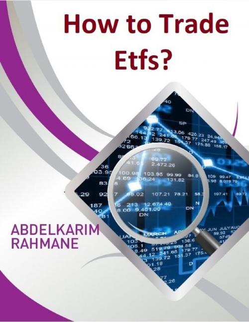 Cover of the book How to Trade Etfs? by Abdelkarim Rahmane, Lulu.com