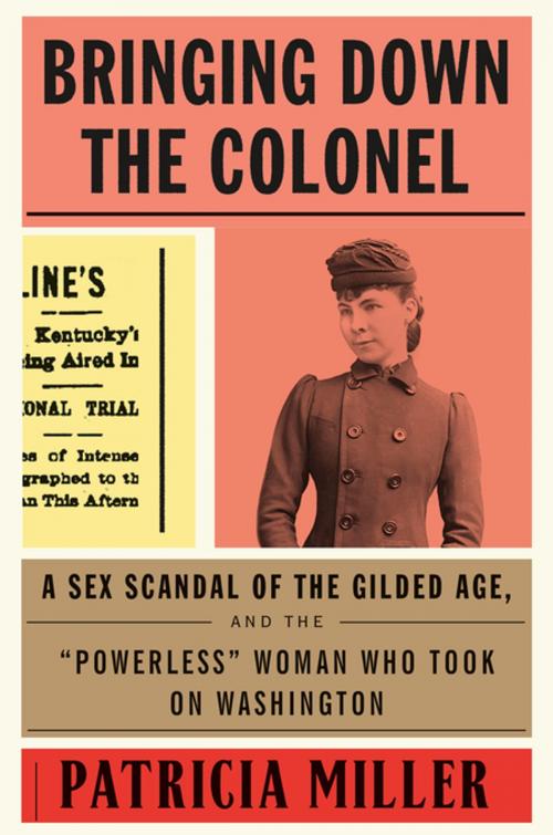 Cover of the book Bringing Down the Colonel by Patricia Miller, Farrar, Straus and Giroux