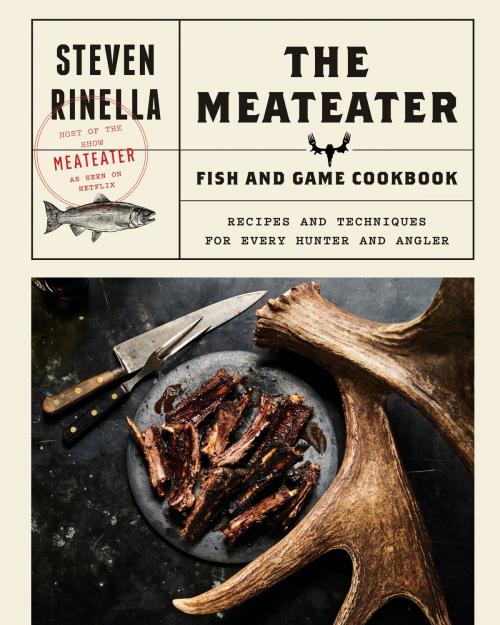 Cover of the book The MeatEater Fish and Game Cookbook by Steven Rinella, Random House Publishing Group