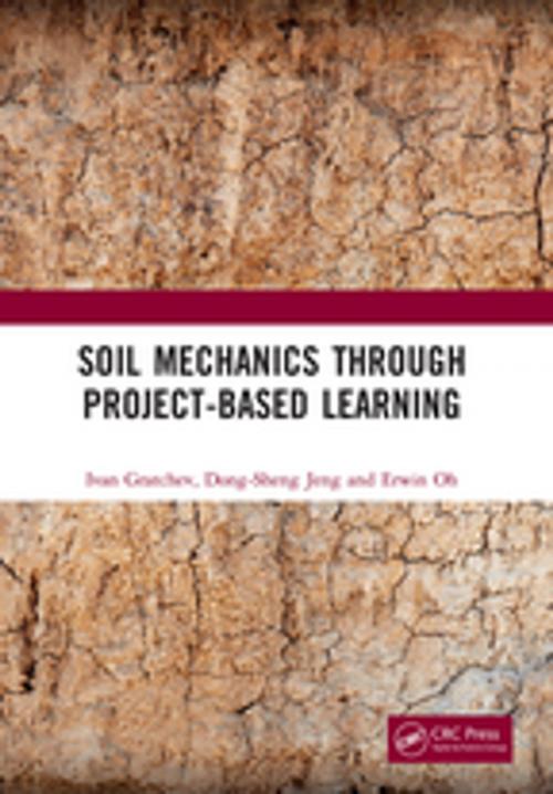 Cover of the book Soil Mechanics Through Project-Based Learning by Ivan Gratchev, Dong-Sheng Jeng, Erwin Oh, CRC Press