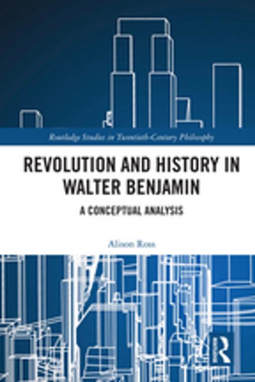 Cover of the book Revolution and History in Walter Benjamin by Alison Ross, Taylor and Francis