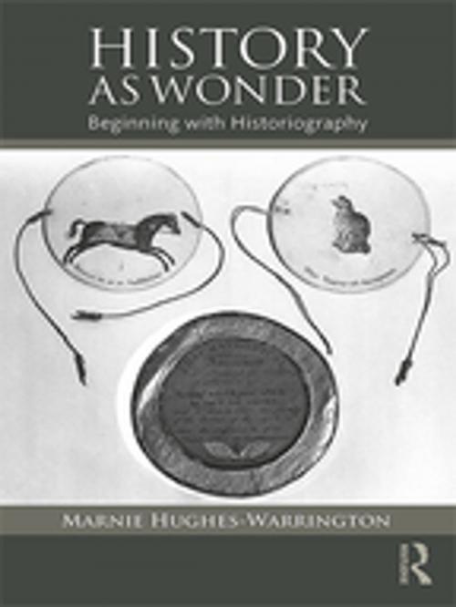 Cover of the book History as Wonder by Marnie Hughes-Warrington, Taylor and Francis