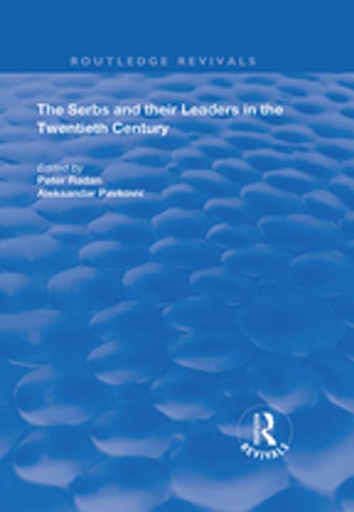 Cover of the book The Serbs and their Leaders in the Twentieth Century by Aleksandar Pavkovic, Peter Redan, Taylor and Francis