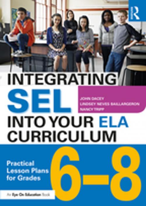 Cover of the book Integrating SEL into Your ELA Curriculum by John Dacey, Lindsey Neves Baillargeron, Nancy Tripp, Taylor and Francis