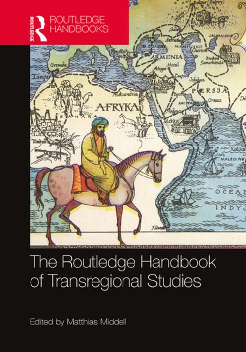 Cover of the book The Routledge Handbook of Transregional Studies by , Taylor and Francis