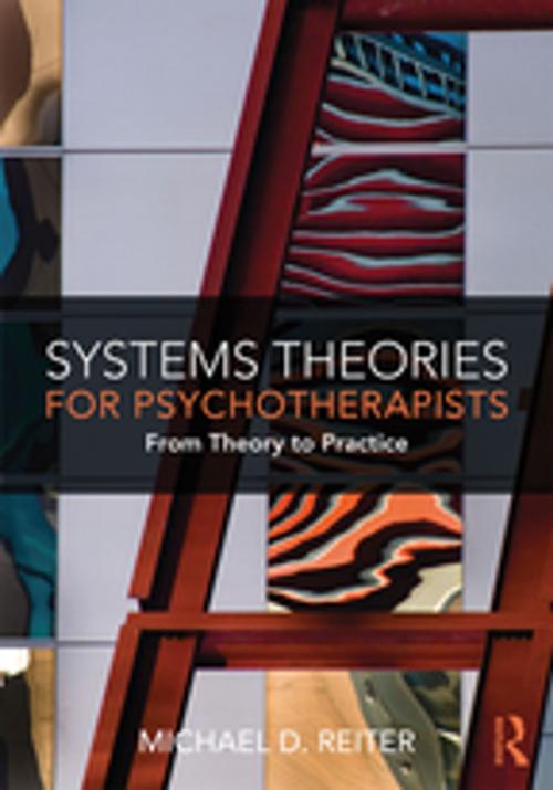 Cover of the book Systems Theories for Psychotherapists by Michael D. Reiter, Taylor and Francis
