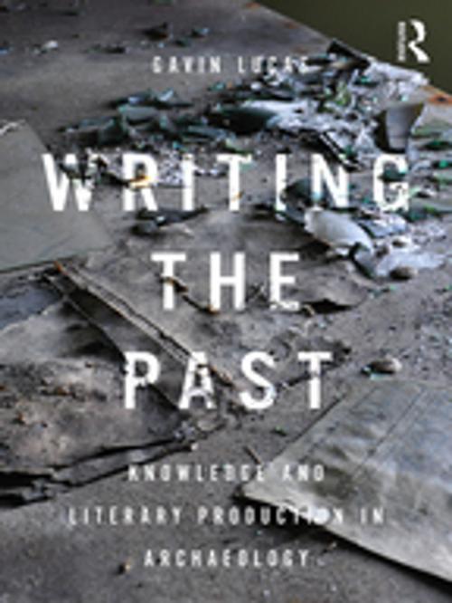 Cover of the book Writing the Past by Gavin Lucas, Taylor and Francis