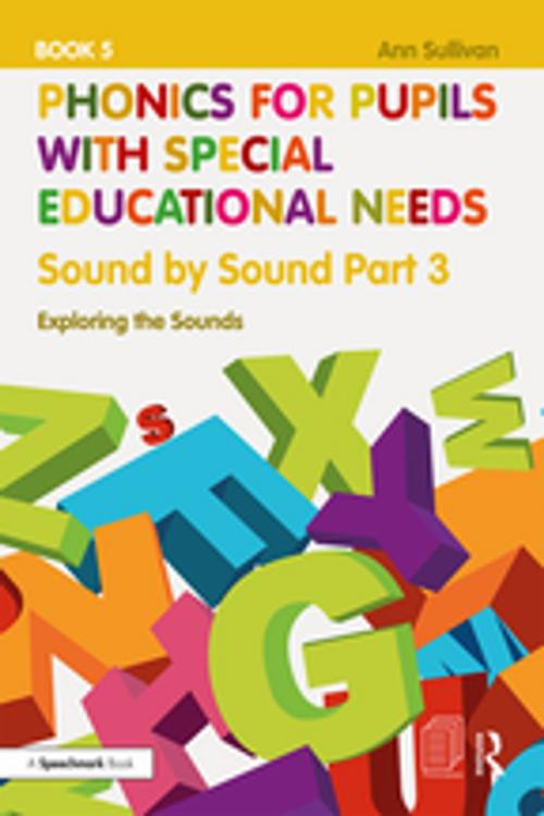 Cover of the book Phonics for Pupils with Special Educational Needs Book 5: Sound by Sound Part 3 by Ann Sullivan, Taylor and Francis