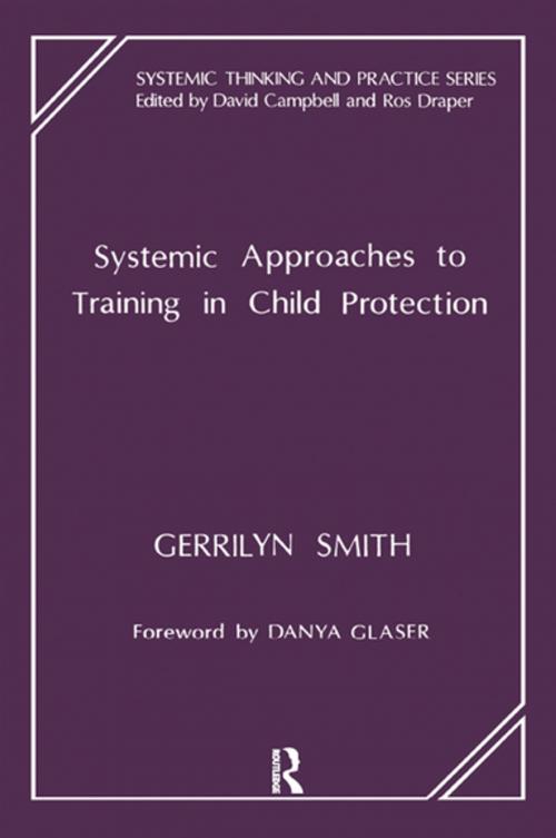 Cover of the book Systemic Approaches to Training in Child Protection by Gerrilyn Smith, Taylor and Francis