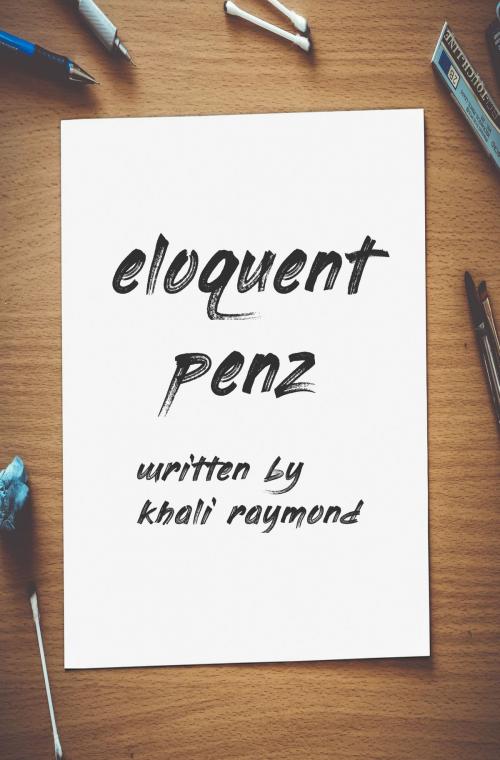 Cover of the book Eloquent Penz by Khali Raymond, Khali Raymond