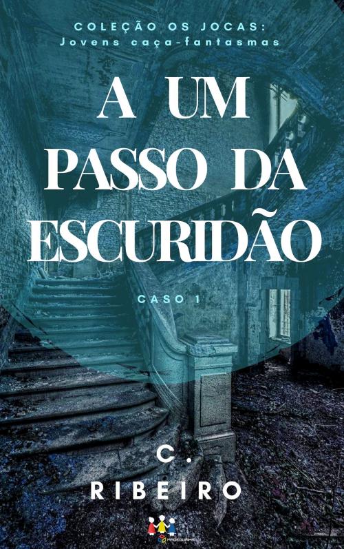 Cover of the book A um passo da escuridão: Os JOCAS - Caso 1 by C. Ribeiro, C. Ribeiro