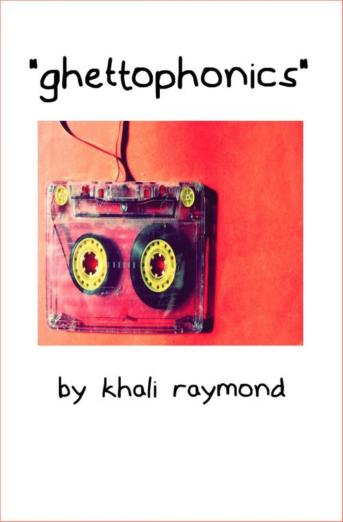 Cover of the book Ghettophonics by Khali Raymond, Khali Raymond