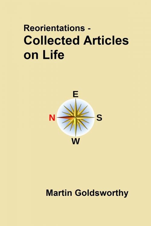 Cover of the book Reorientations: Collected Articles On Life by Martin Goldsworthy, Martin Goldsworthy