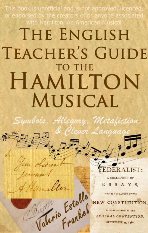 Cover of the book The English Teacher's Guide to the Hamilton Musical by Valerie Estelle Frankel, LitCrit Press