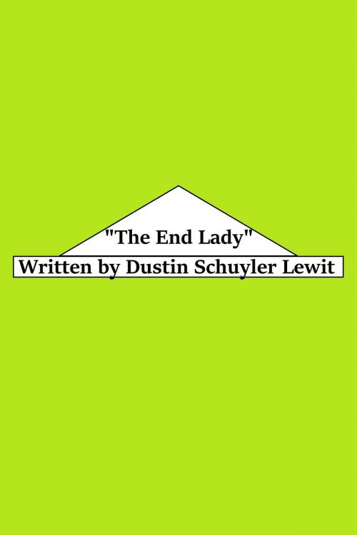 Cover of the book The End Lady by Dustin Lewit, Dustin Lewit