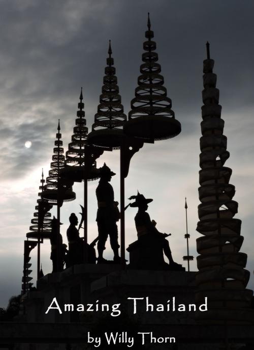 Cover of the book Amazing Thailand by Willy Thorn, Willy Thorn