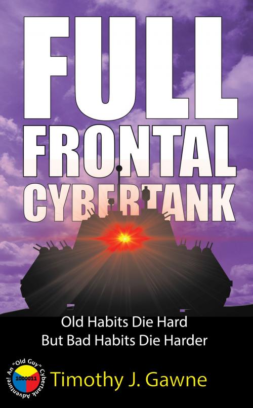 Cover of the book Full Frontal Cybertank by Timothy Gawne, Ballacourage Books