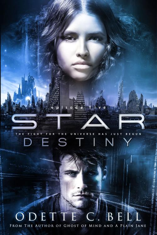 Cover of the book Star Destiny Episode Five by Odette C. Bell, Odette C. Bell