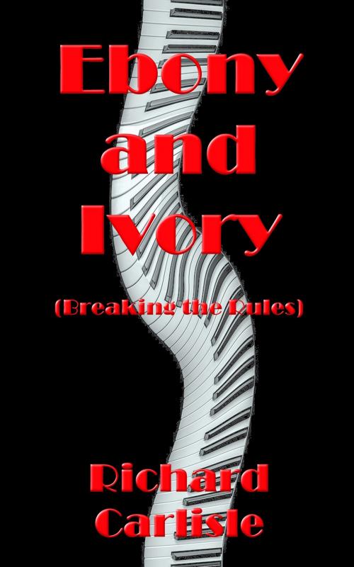 Cover of the book Ebony and Ivory (Breaking the Rules) by Richard Carlisle, Richard Carlisle