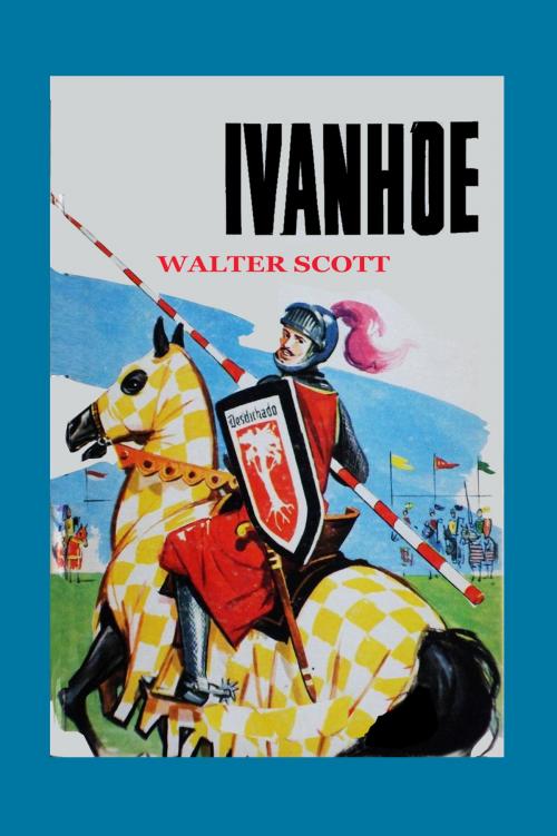 Cover of the book Ivanhoe by Walter Scott, Luis Alberto Villamarin Pulido