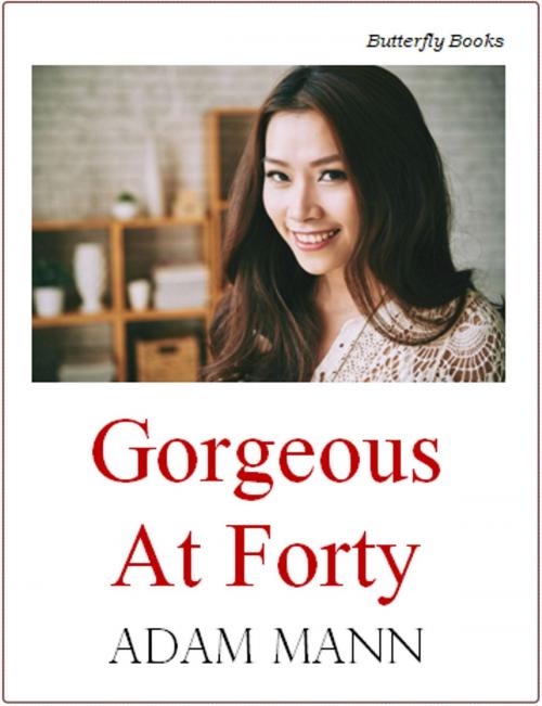 Cover of the book Gorgeous at Forty by Adam Mann, ButterflyBooks