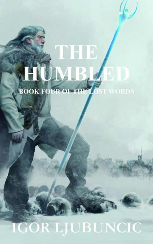 Cover of the book The Humbled (The Lost Words: Volume 4) by Igor Ljubuncic, Igor Ljubuncic