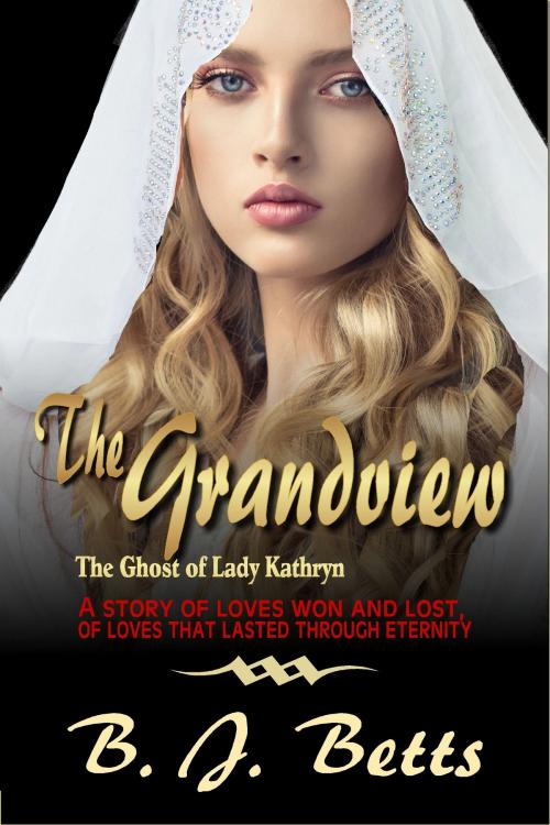 Cover of the book The Grandview (The Ghost of Lady Kathryn Series Book 2) by B. J. Betts, B. J. Betts