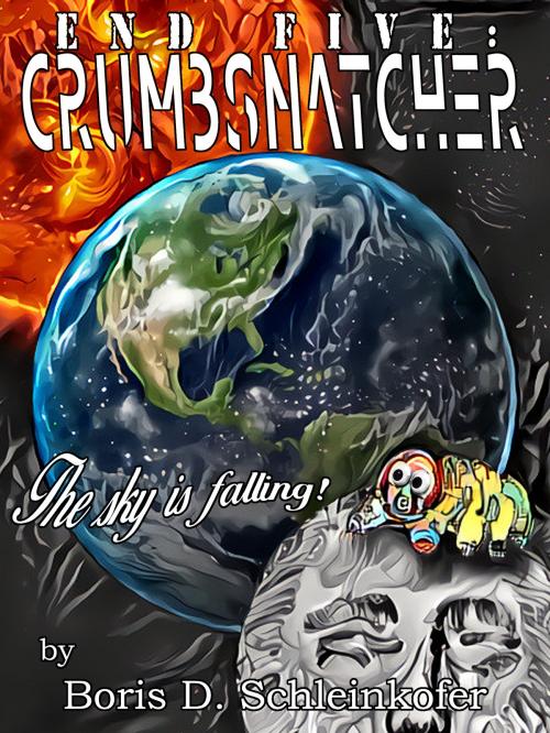 Cover of the book End Five: Crumbsnatcher by Boris D. Schleinkofer, Boris D. Schleinkofer