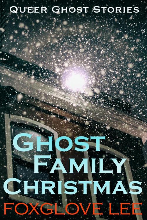 Cover of the book Ghost Family Christmas by Foxglove Lee, Rainbow Crush