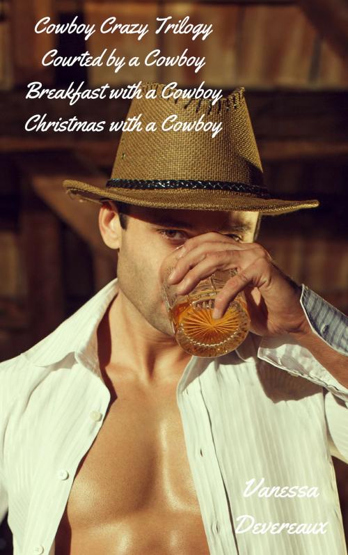 Cover of the book Cowboy Crazy Trilogy-Courted by a Cowboy, Breakfast with a Cowboy, Christmas with a Cowboy by Vanessa Devereaux, Susan Palmquist