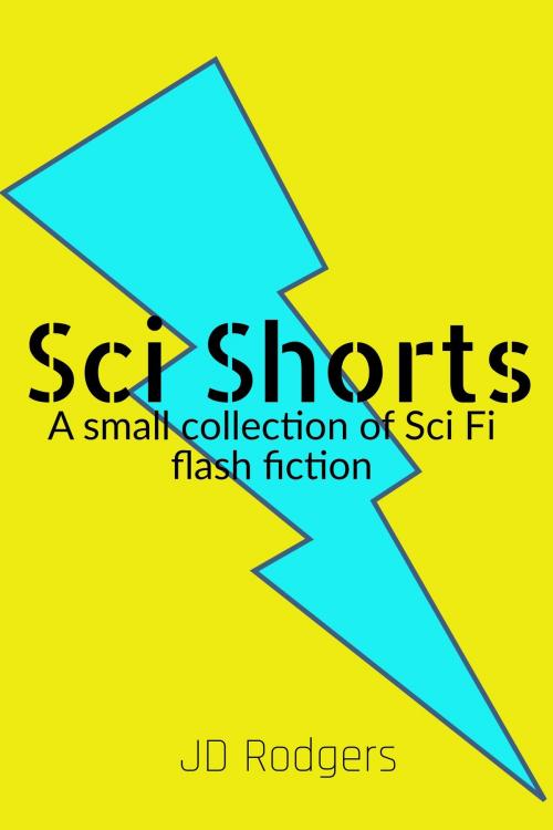 Cover of the book Sci Shorts by JD Rodgers, JD Rodgers